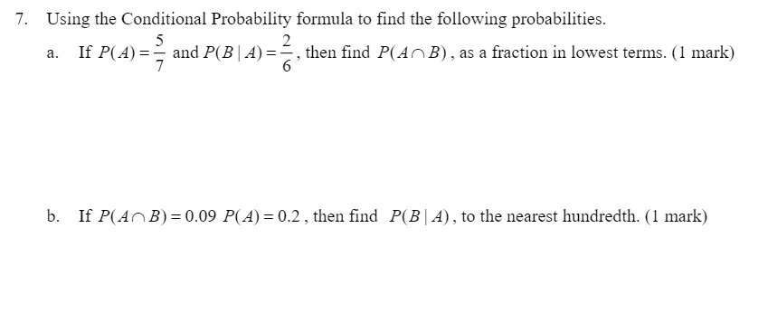  7. Using the Conditional Probability formula to find the following probabilities.