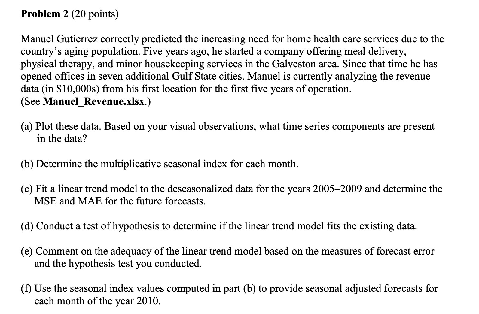  Problem 2 (20 points) Manuel Gutierrez correctly predicted the increasing need