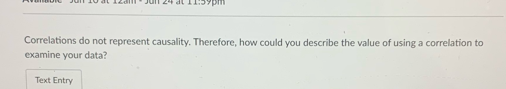  7pm Correlations do not represent causality. Therefore, how could you describe