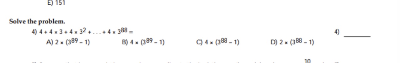  E) 151 Solve the problem. 4) 4+4 x3+4 x 32 +