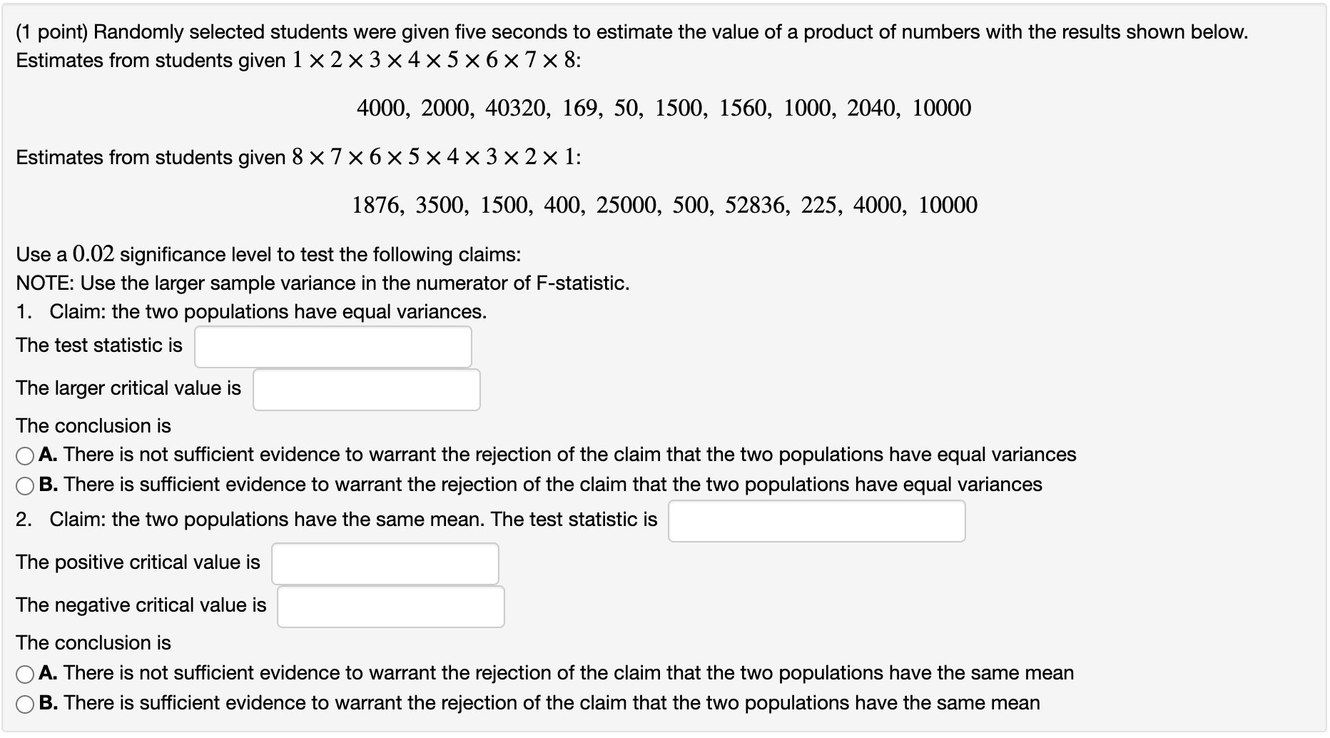 (1 point) Randomly selected students were given five seconds to estimate