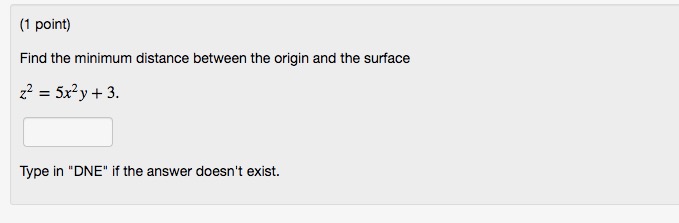 Find the minimum distance between the origin and the surface z^2=5x^2y+3. Type