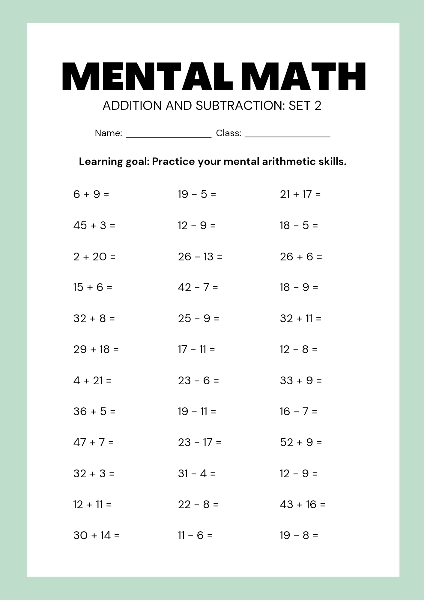 MENTAL MATH ADDITION AND SUBTRACTION: SET 2 Name: Class: Learning goal: