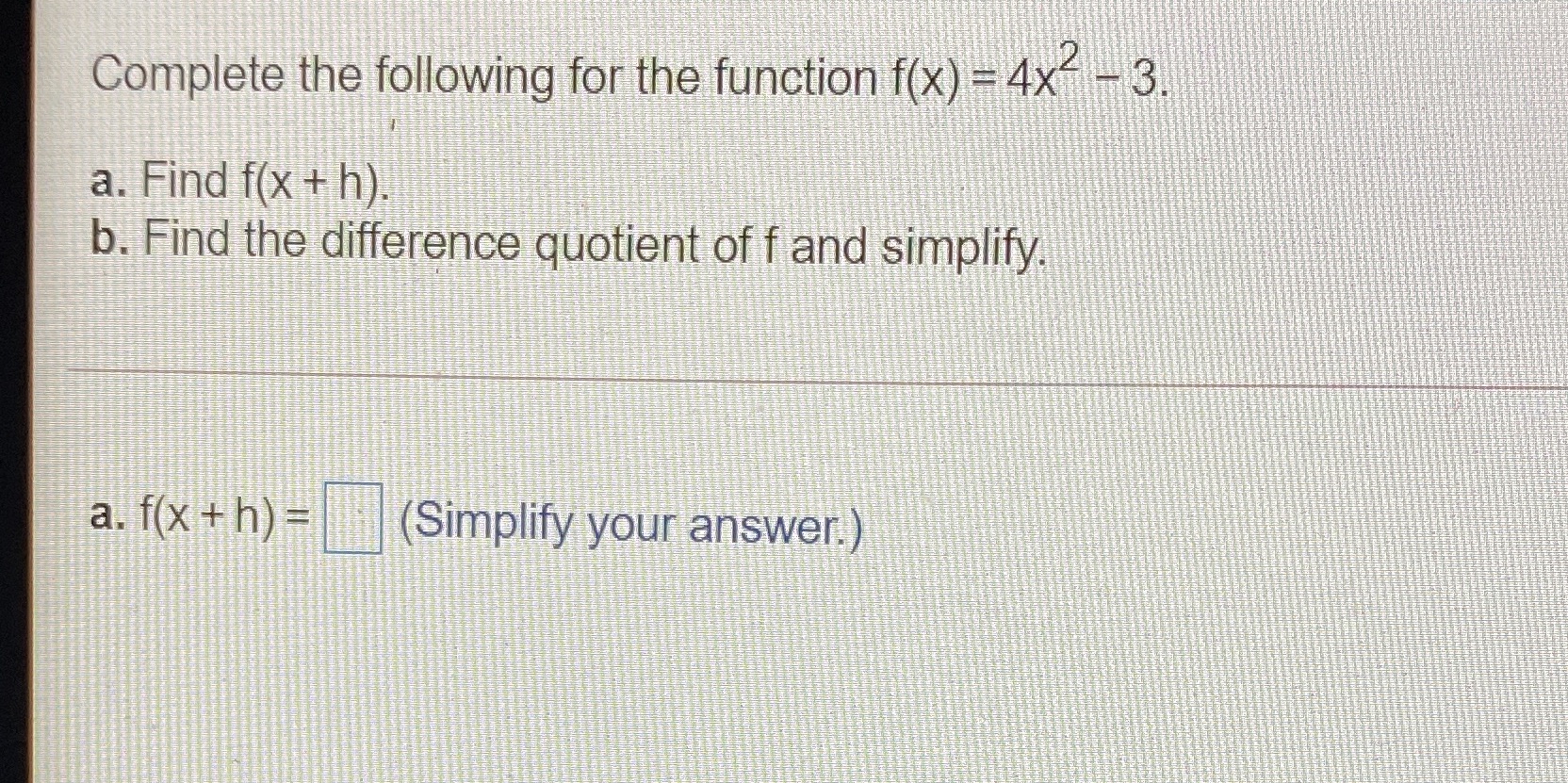 Complete the following for the function f(x) = 4x2 - 3.