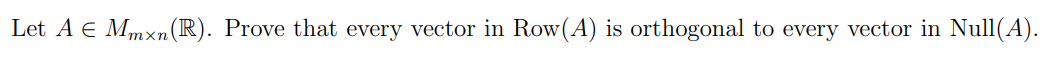  Let A E men(R). Prove that every vector in Row(A) is