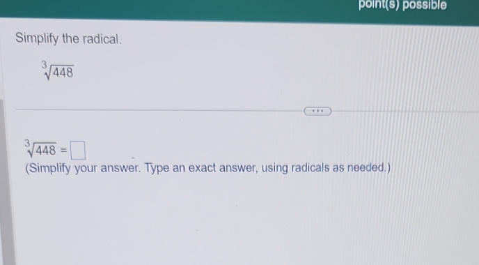 Show all work. point(s) possible Simplify the radical. 448 448 = (Simplify