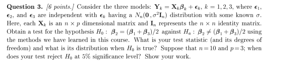  Question 3. [6 points] Consider the three models: YR = Xmk