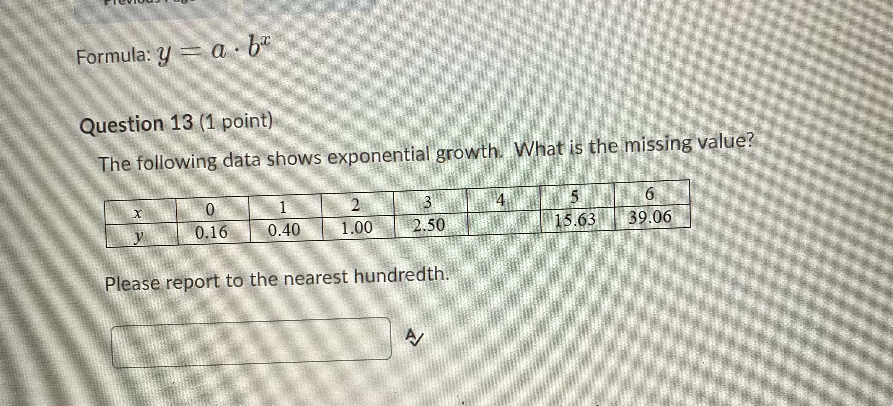 Math 30-2 Formula: y = a . b Question 13 (1 point)