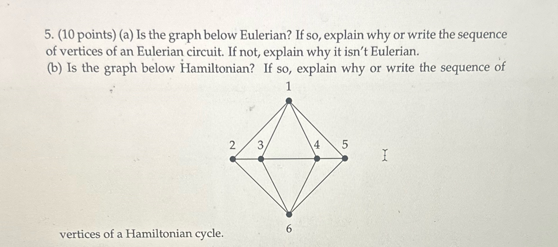 5. (10 points) (a) Is the graph below Eulerian? If so,