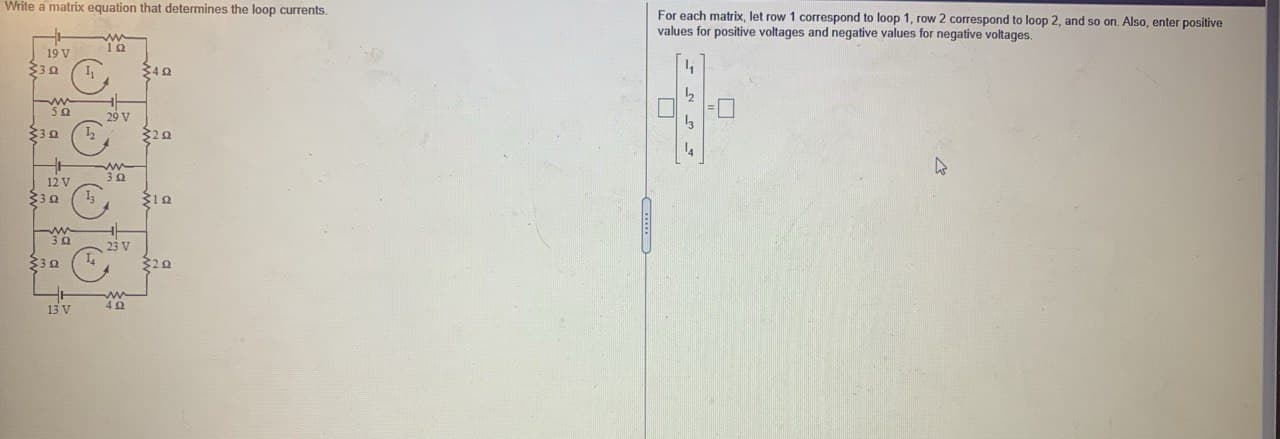  Write a matrix equation that determines the loop currents. For each