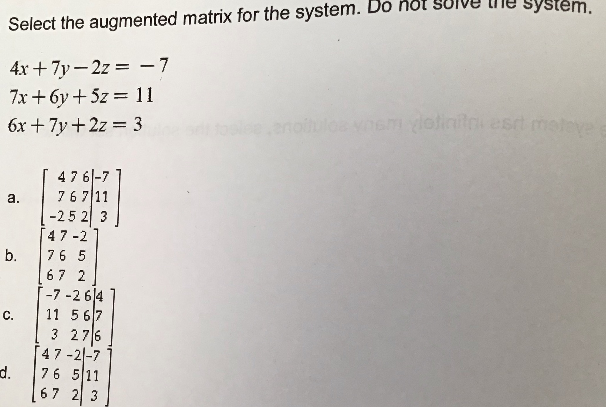 No additional information required Select the augmented matrix for the system. Do