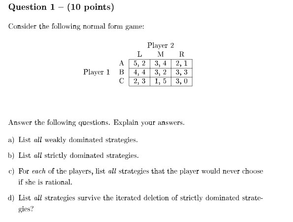Question 1 - (10 points) Consider the following normal form game: