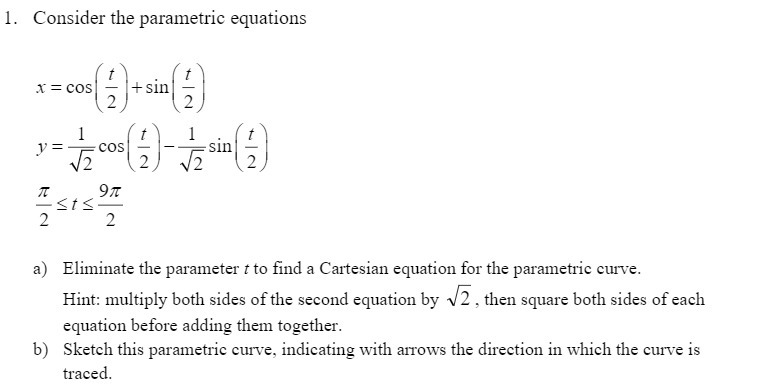  1. Consider the parametric equations X = COS + sin V=