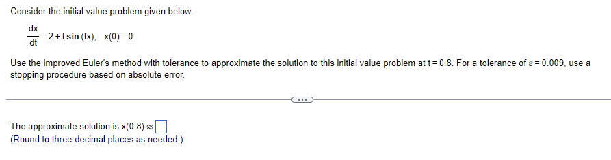  Consider the initial value problem given below. It): E=2+tsinib x[0]=l] Use