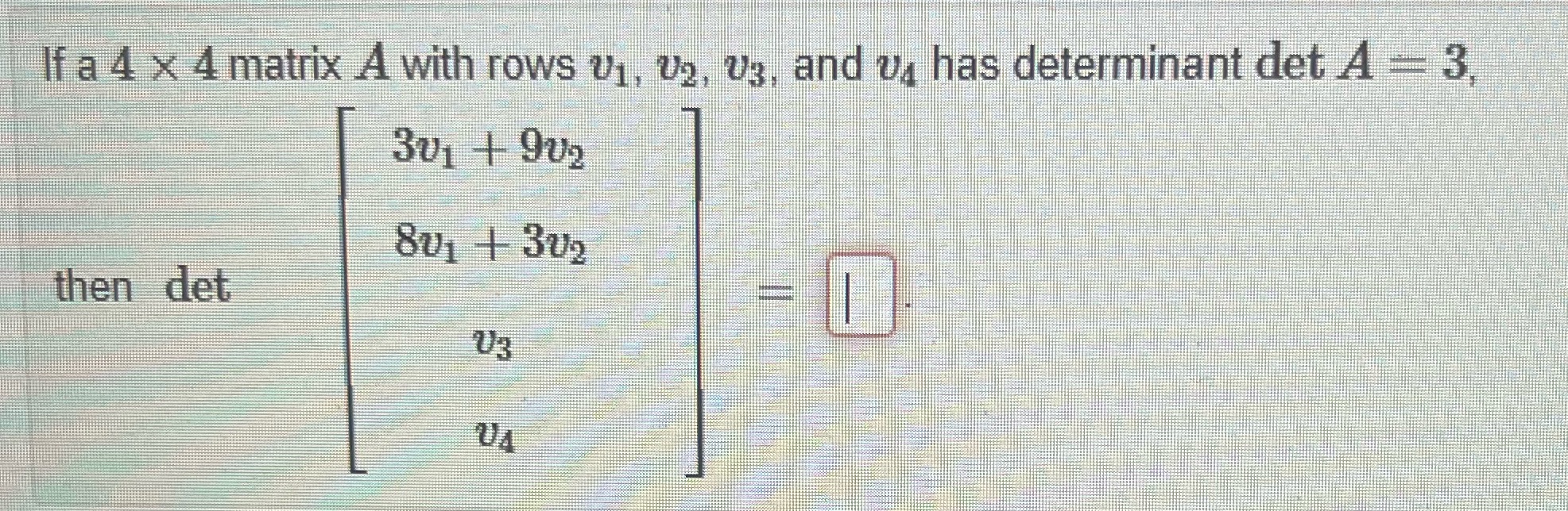 If a 4 x 4 matrix A with rows U1, U2,