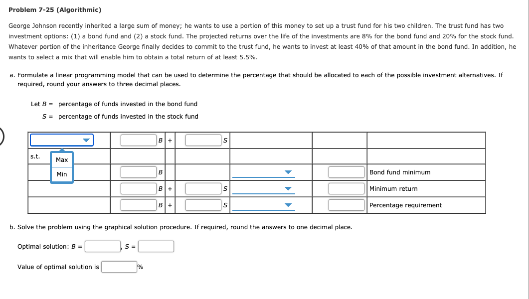 Please answer all blank boxes: Problem 7-25 (Algorithmic) George Johnson recently inherited