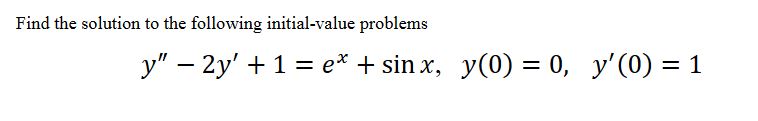 Find the solution to the initial-value, it is a non homogeneous second
