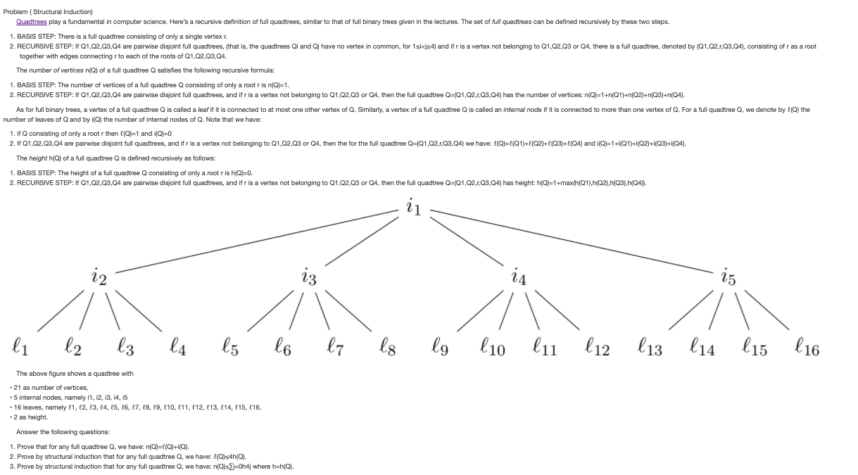 This is my question: Problem ( Structural Induction) Quadtrees play a fundamental