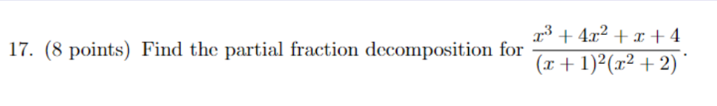  3 + 4x2 + x + 4 17. (8 points) Find
