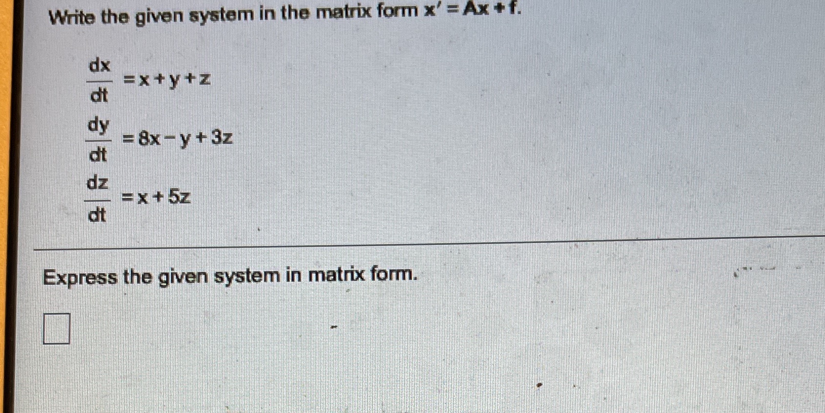  Write the given system in the matrix form x' = Ax