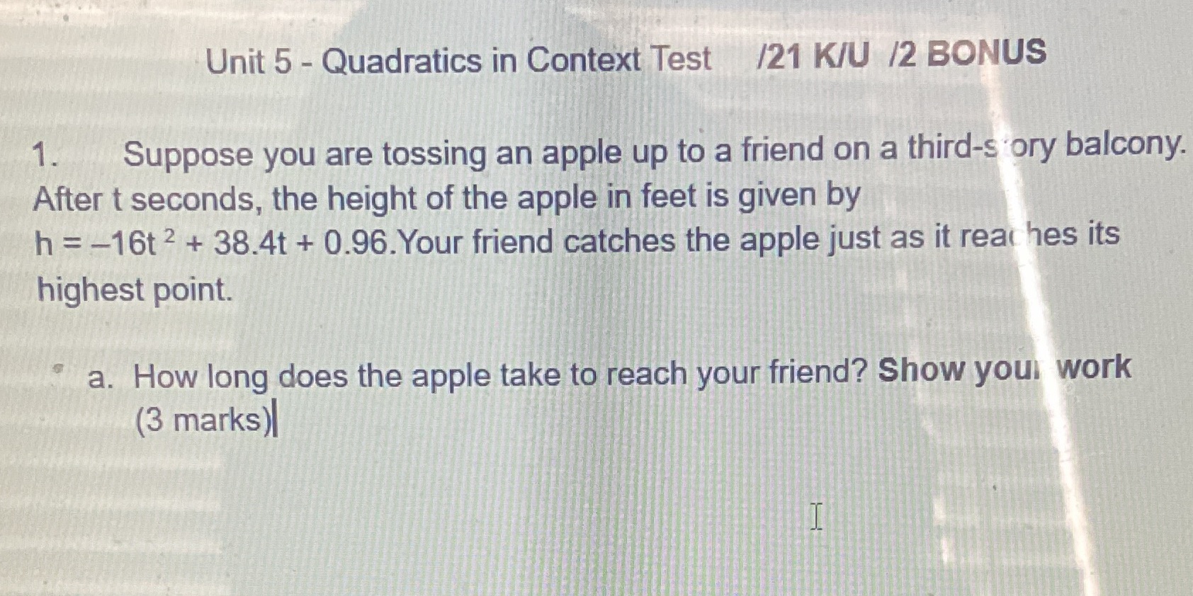  Unit 5 - Quadratics in Context Test /21 K/U /2 BONUS
