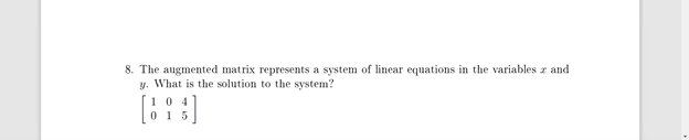 8. The augmented matrix represents a system of linear equations in
