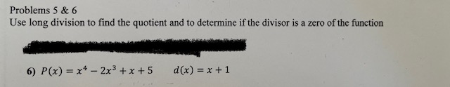  Problems 5 & 6 Use long division to find the quotient