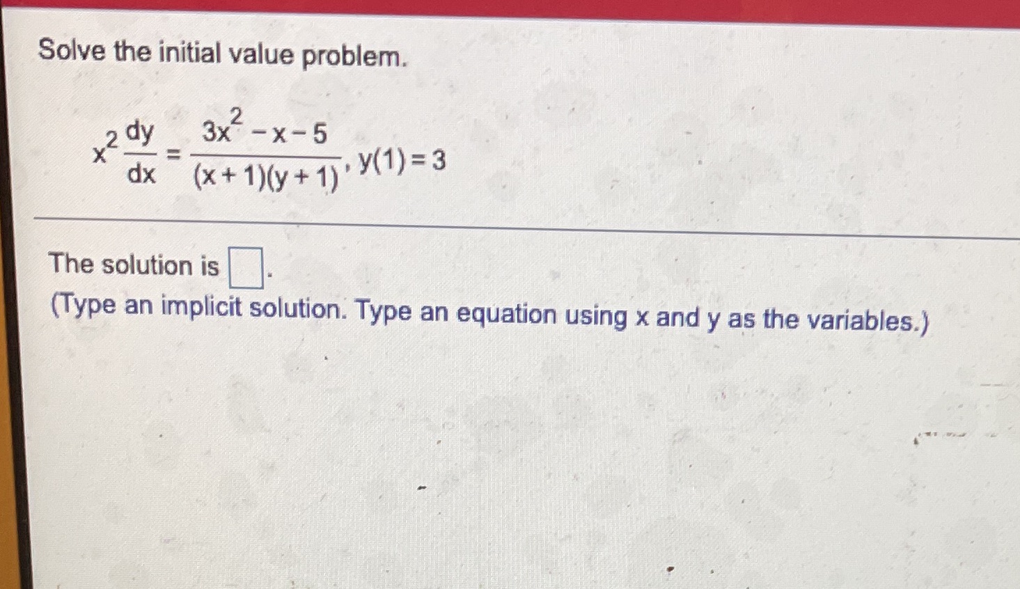  Solve the initial value problem. x2 dy 3x - x -