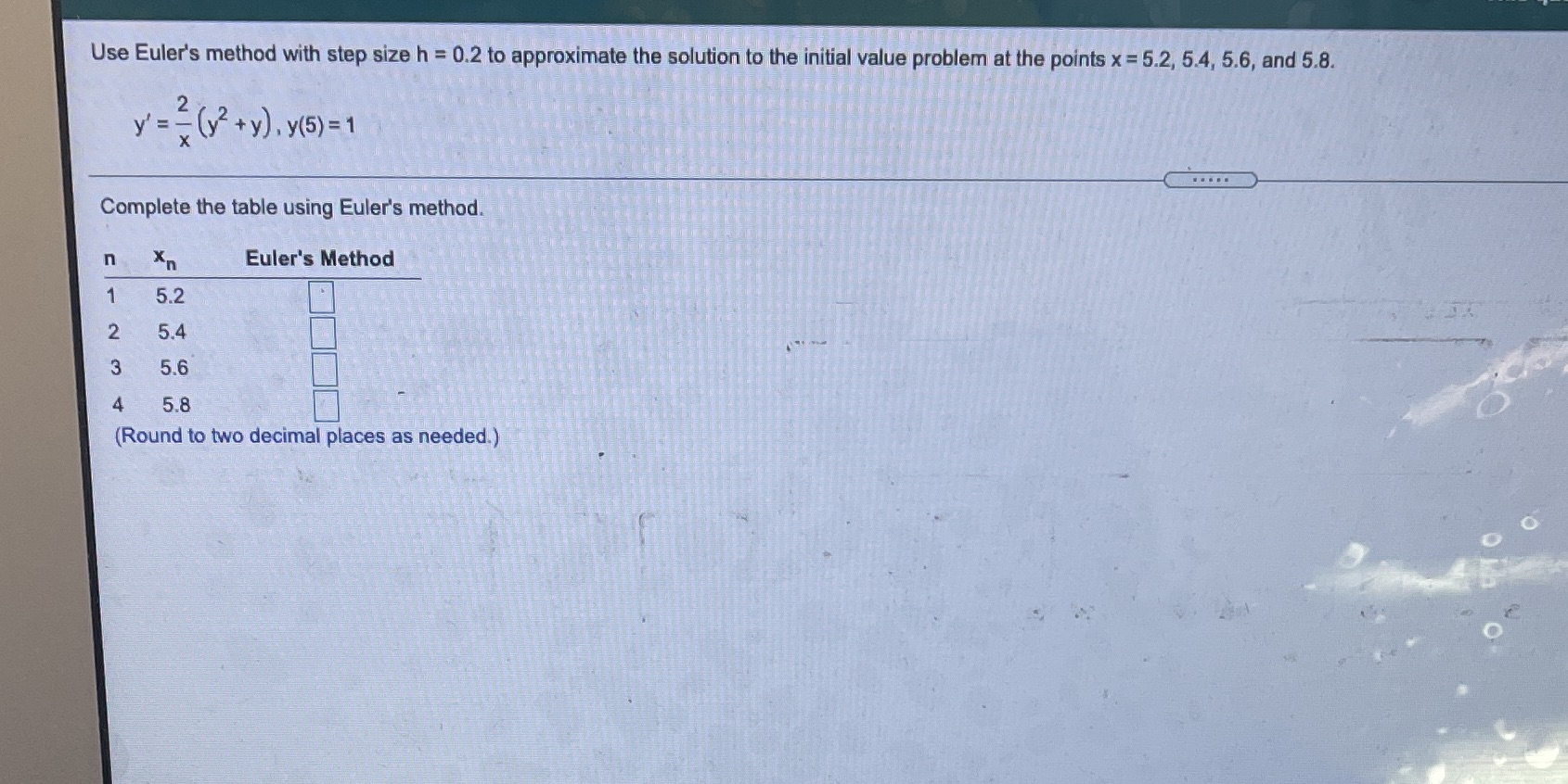  Use Euler's method with step size h = 0.2 to approximate