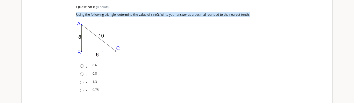 q Question 6 (8 points) Using the following triangle, determine the value