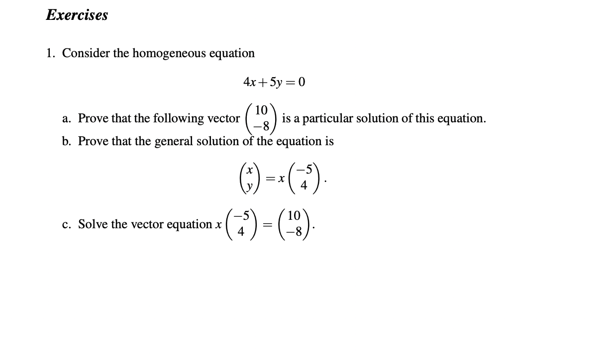  Exercises 1. Consider the homogeneous equation 4x + 5y : 0
