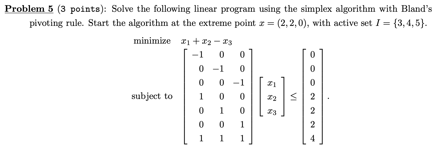  Problem 5 (3 points): Solve the following linear program using the