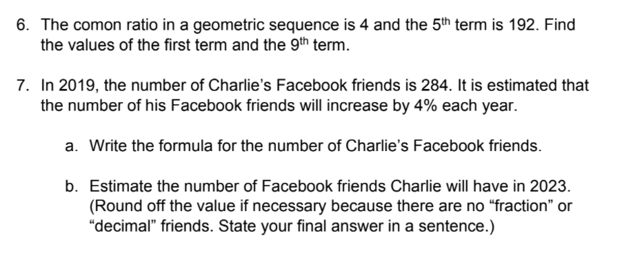  6. The comon ratio in a geometric sequence is 4 and