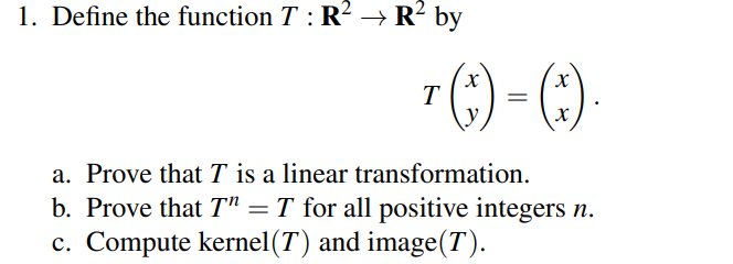 1. Dene the function T : R2 a R2 by T(:)=(:)-