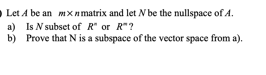 Let A be anm nmatrix and let N be the nullspace of