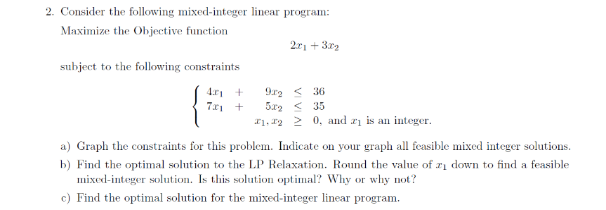  2. Consider the following mixed-integer linear program: Maximize the Objective function