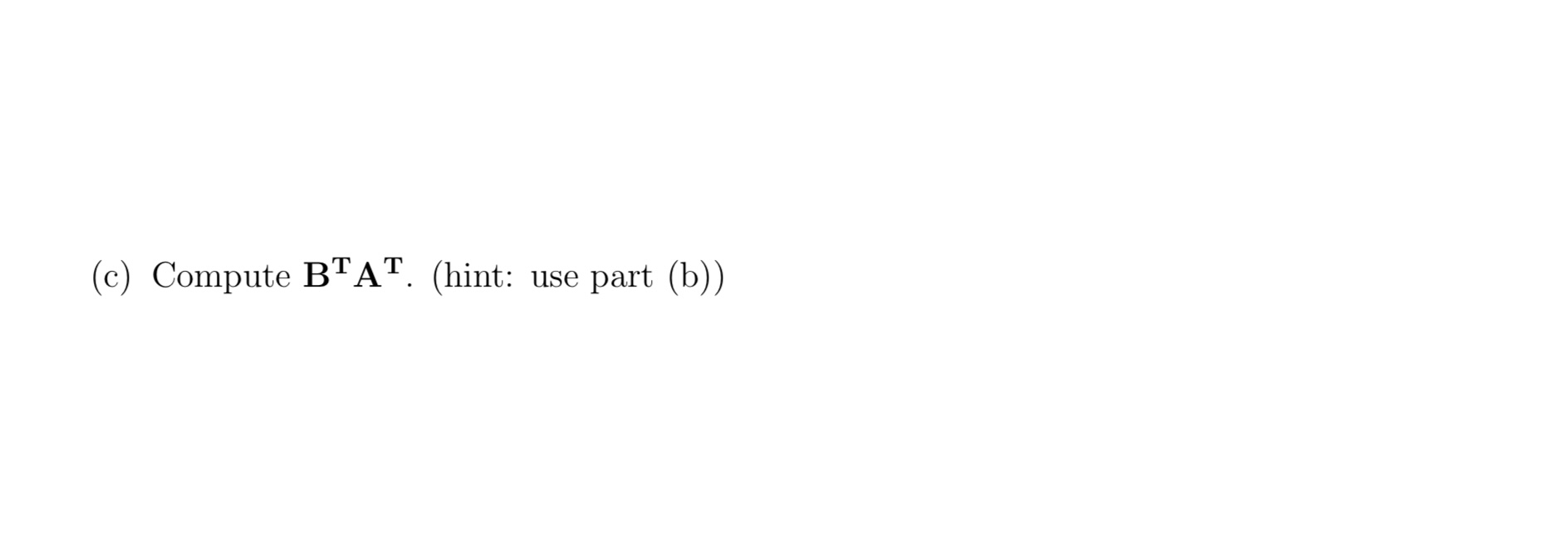 4 1 A: (3 4), B=( 1 2), and I=the2X2Identity Matrix. (a)