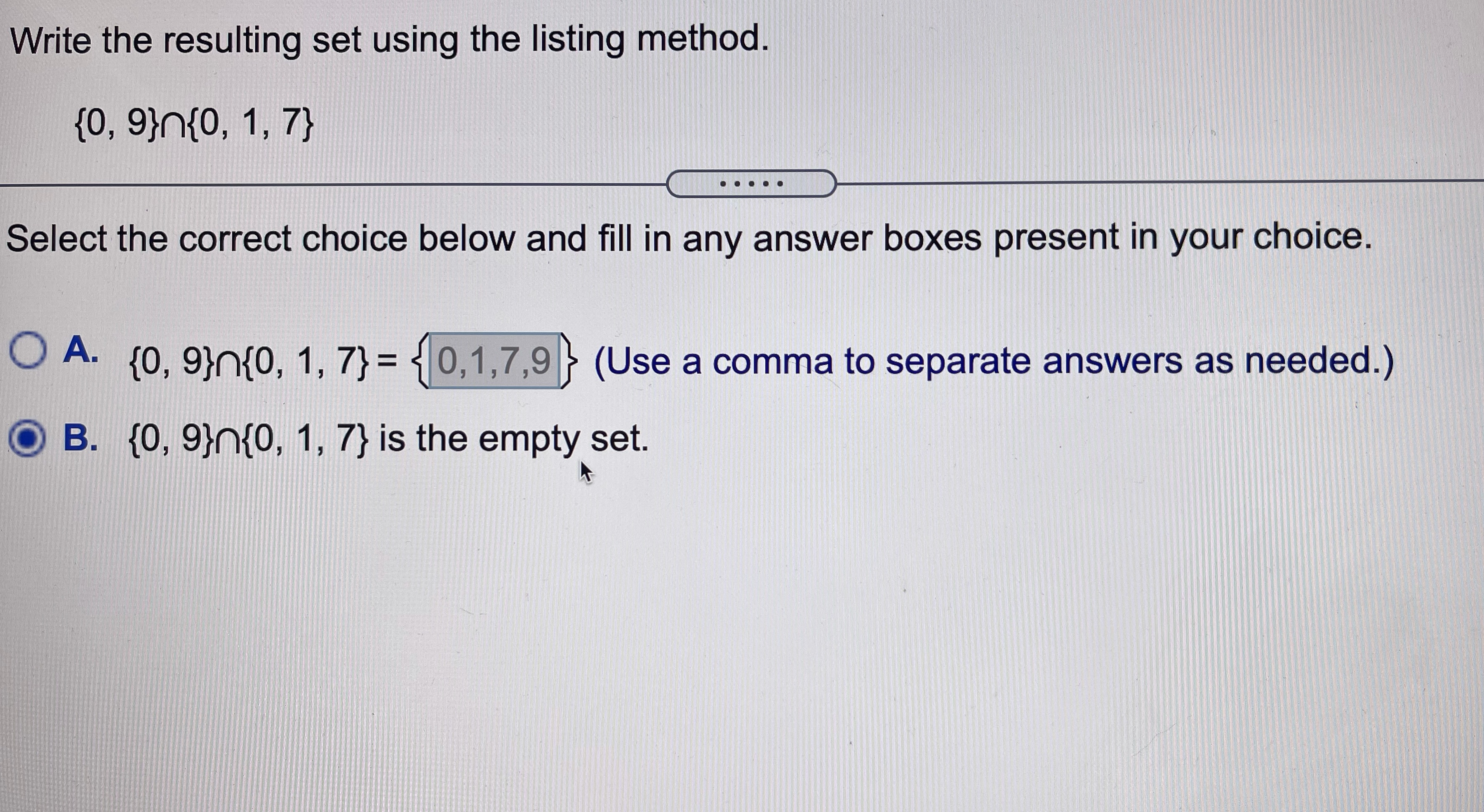  Write the resulting set using the listing method. {0, 9}{0, 1,