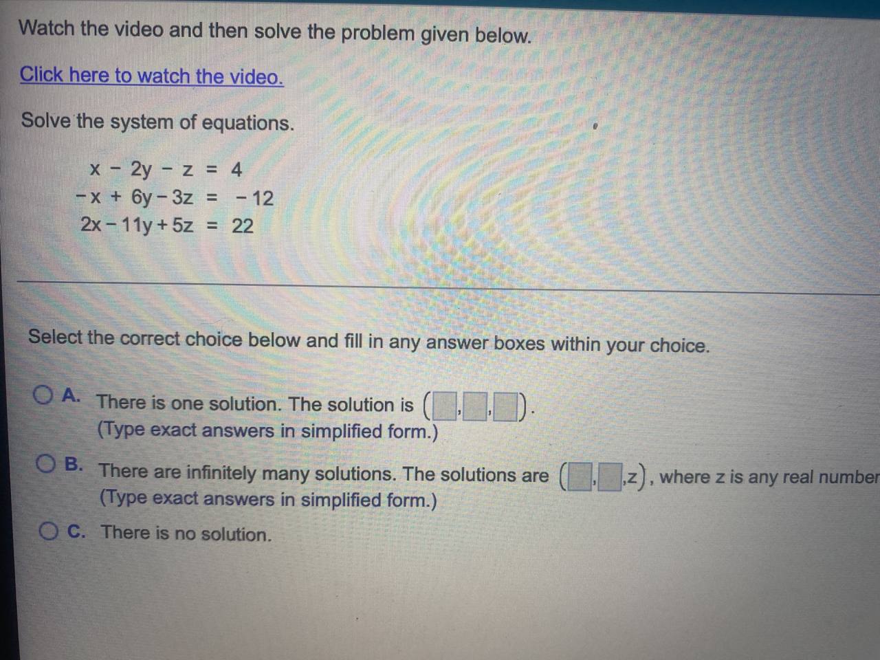 answer boxes within your choice. O A. There is one solution. The