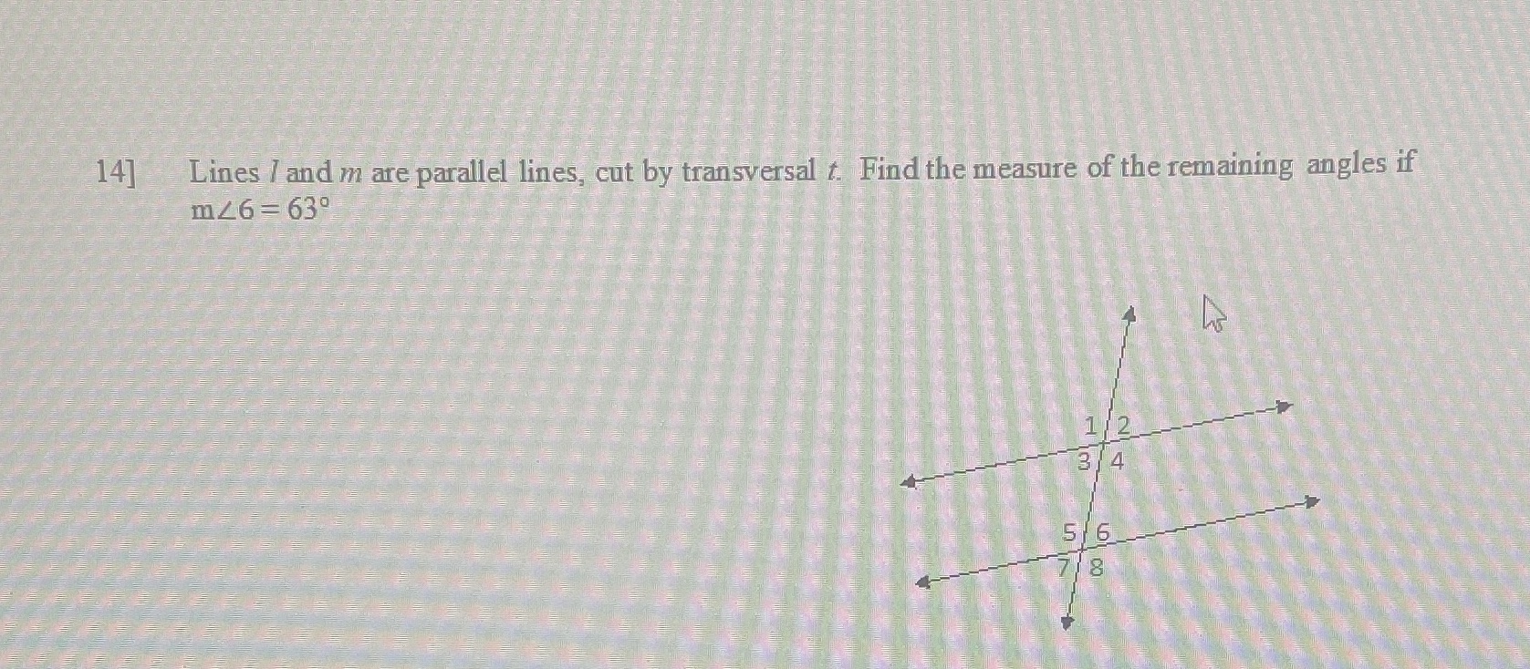  14] Lines / and m are parallel lines, cut by transversal