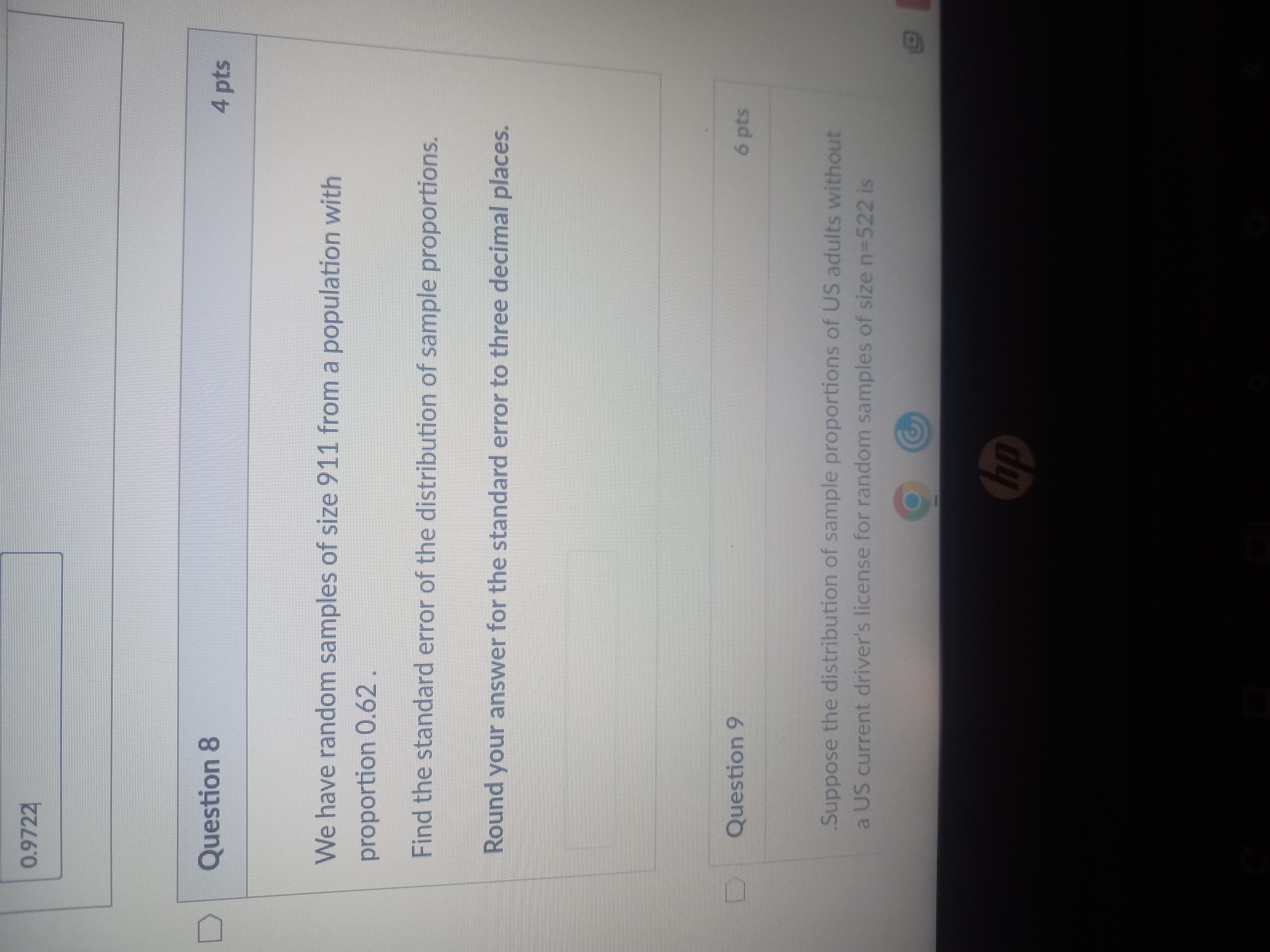  0.9722 D Question 8 4 pts We have random samples of