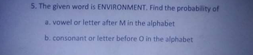 Probability 5. The given word is ENVIRONMENT. Find the probability of a.