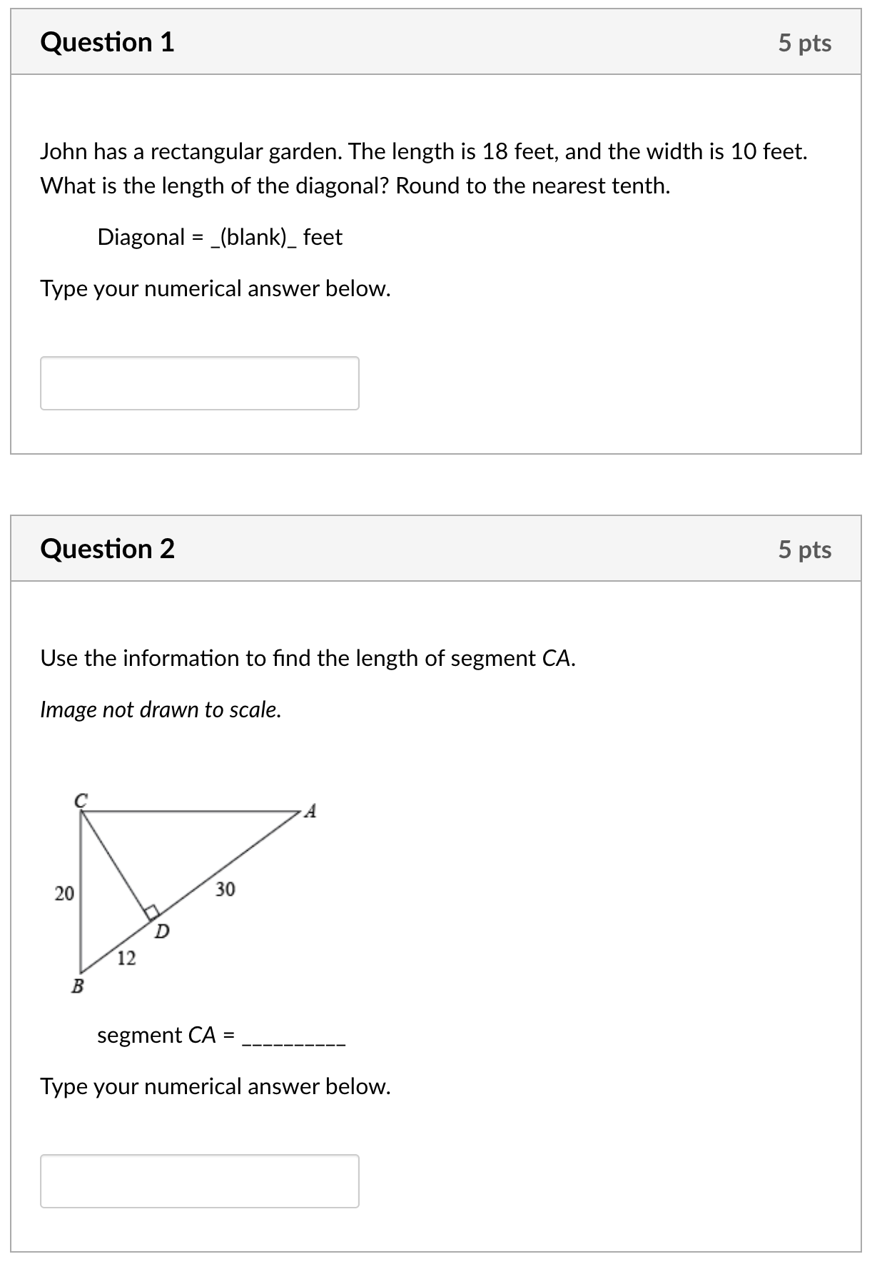  Question 1 5 pts John has a rectangular garden. The length