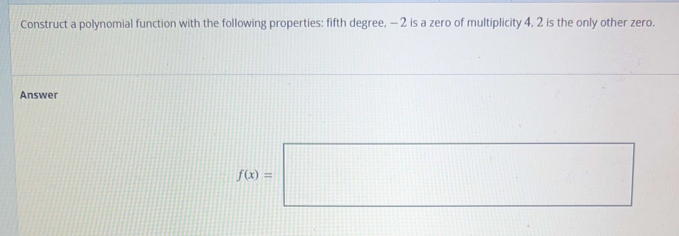 Construct a polynomial function with the following properties: fifth degree, -
