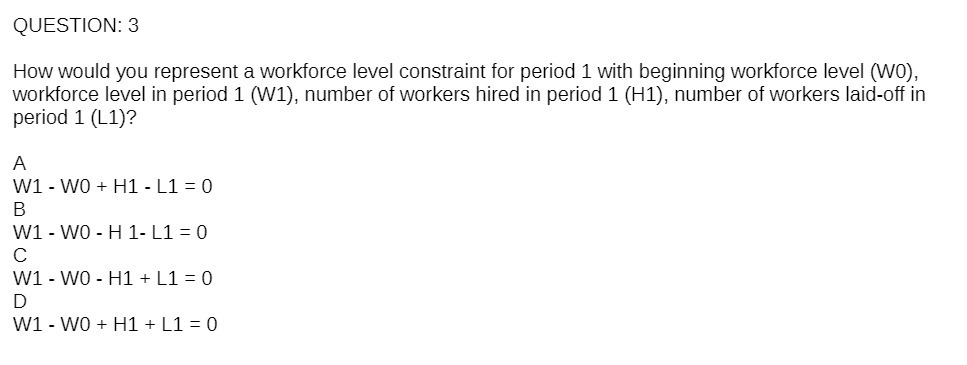  QUESTION: 3 How would you represent a workforce level constraint for