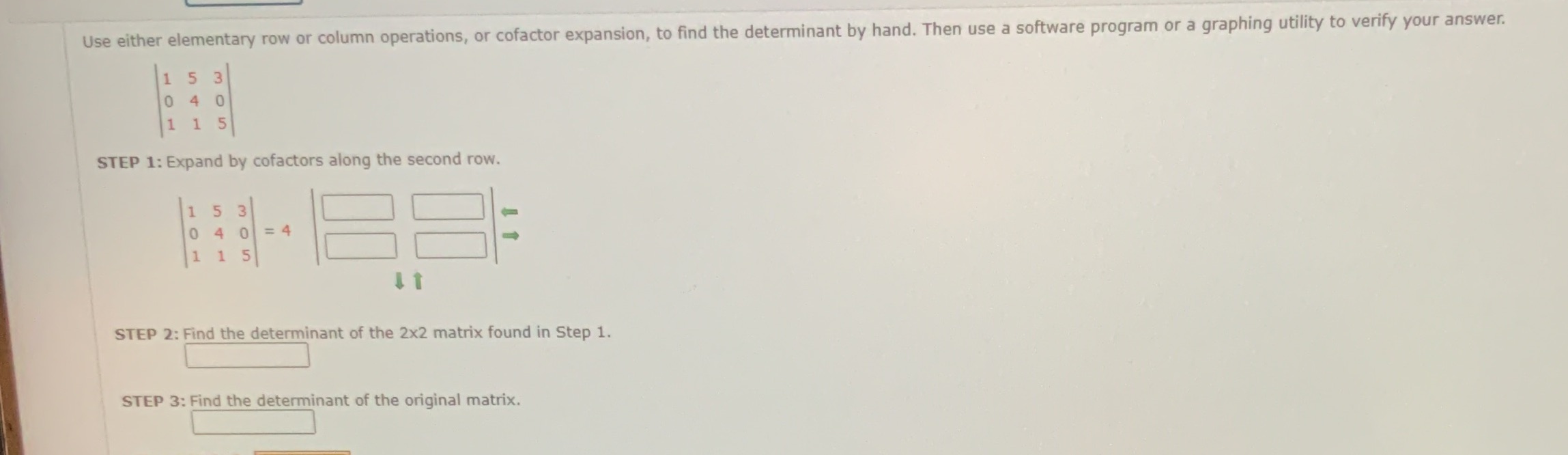  Use either elementary row or column operations, or cofactor expansion, to
