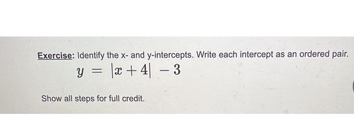 Help Exercise: Identify the x- and y-intercepts. Write each intercept as an