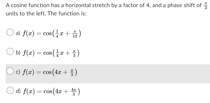  A cosine function has a horizontal stretch by a factor of