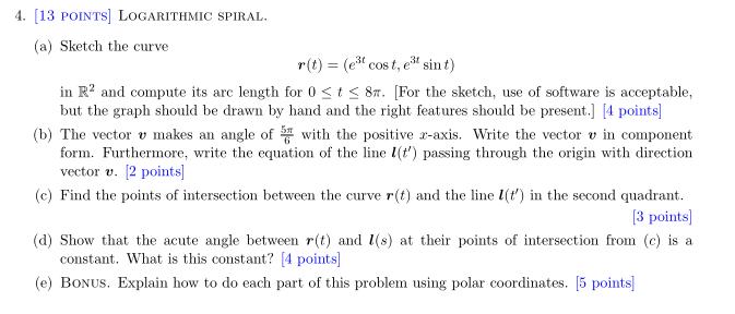 Please help me with a and b 4. {13 POINTS] LOGARITHMIC SPiAL.
