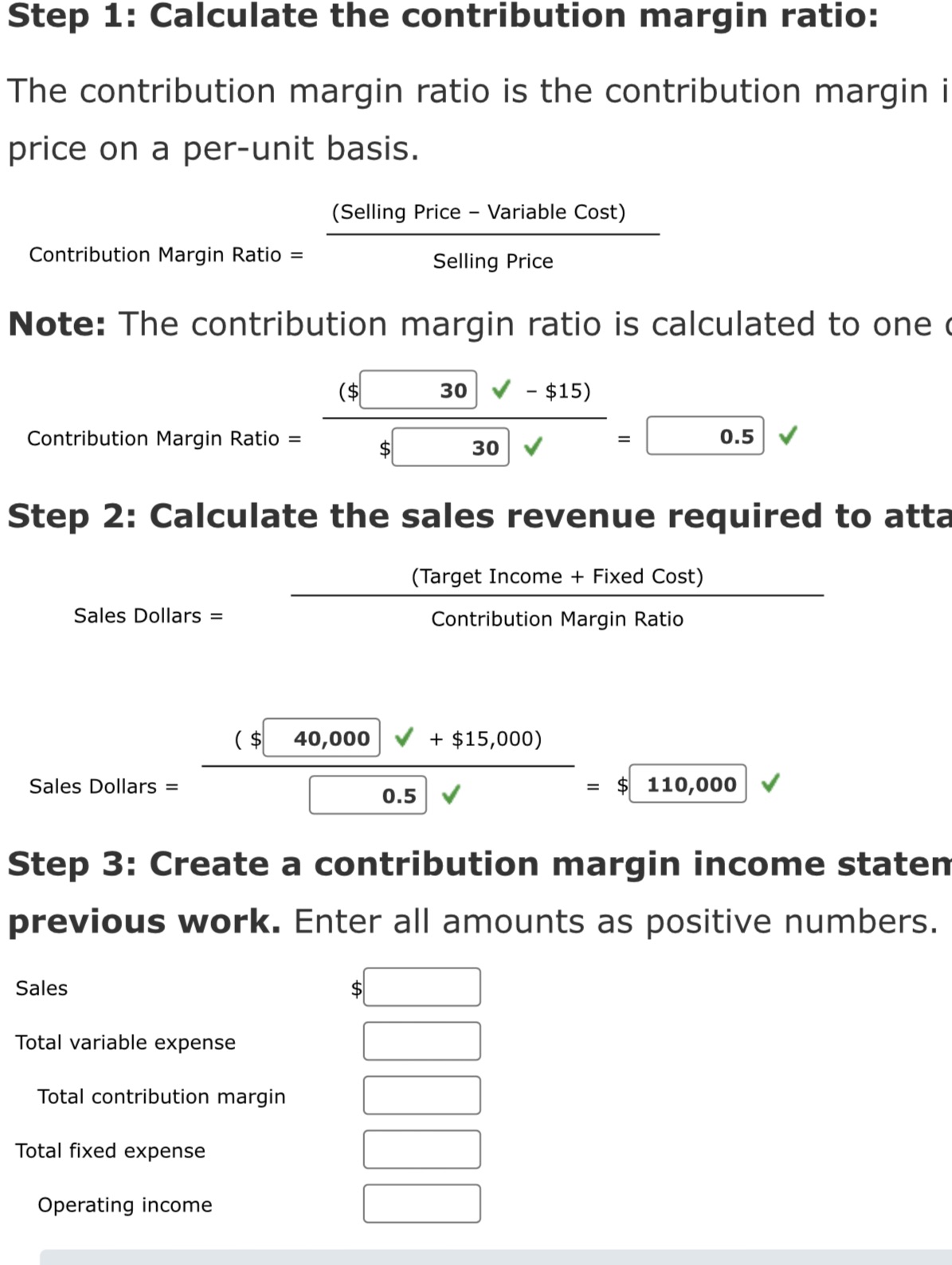  Step 1: Calculate the contribution margin ratio: The contribution margin ratio
